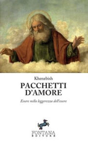 Title: Pacchetti d'amore - Essere nella leggerezza dell'essere, Author: Khenebish