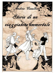 Title: Storie di un Viaggiatore Immortale, Author: Andrea Casalboni