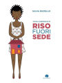 Riso Fuorisede: Favola agrodolce