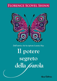 Title: Il potere segreto della parola: Nella traduzione di Carmen Margherita di Giglio, Author: Florence Scovel Shinn
