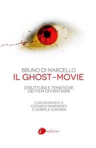 Title: Il Ghost-movie: Struttura e tematiche dei film di fantasmi, Author: Bruno Di Marcello
