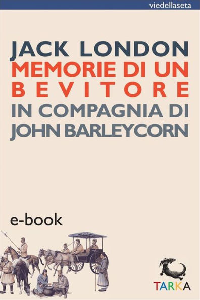 Memorie di un bevitore: In compagnia di John Barleycorn