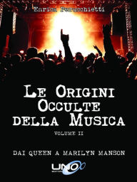 Title: Le Origini Occulte della Musica: Dai Queen a Marilyn Manson (vol. 02), Author: Enrica Perucchietti