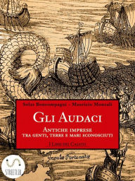 Title: Gli audaci: Antiche imprese tra genti, terre e mari sconosciuti, Author: Solas Boncompagni