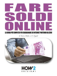 Title: FARE SOLDI ONLINE. La Guida piu Completa per Guadagnare su Internet Partendo da Zero (Anche Senza avere un Sito!), Author: Dario Abate