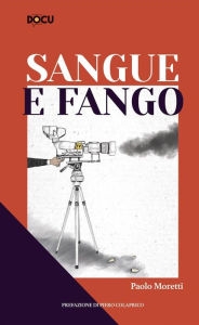 Title: Sangue e Fango, Author: Moretti Paolo