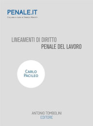 Title: Lineamenti di diritto penale del lavoro, Author: Carlo Pacileo