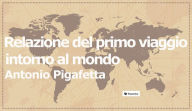 Title: Relazione del primo viaggio intorno al mondo (Magellan's Voyage: A Narrative Account of the First Circumnavigation), Author: Antonio Pigafetta