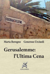 Title: Gerusalemme: l'Ultima Cena, Author: Marta Berogno Generoso Urcioli