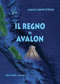 Title: Il Regno di Avalon, Author: Learco Learchi d'Auria