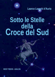 Title: Sotto le stelle della Croce del Sud, Author: Learco Learchi d'Auria