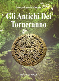 Title: Gli Antichi Dei Torneranno, Author: Learco Learchi d'Auria