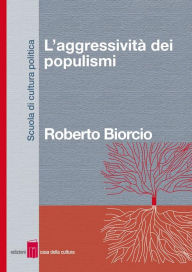 Title: L'aggressività dei populismi, Author: Roberto Biorcio