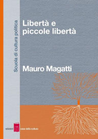 Title: Libertà e piccole libertà, Author: Mauro Magatti