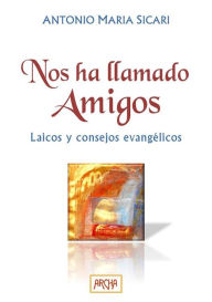 Title: Nos ha llamado amigos: Laicos y consejos evangélicos, Author: Antonio Maria Sicari