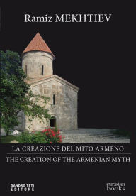 Title: La creazione del mito armeno - The creation of the Armenian Myth, Author: Mekhtiev Ramiz