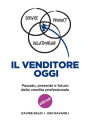 Il venditore oggi: Passato, presente e futuro della vendita professionale