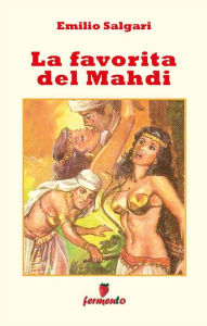 Title: La favorita del Mahdi, Author: Emilio Salgari