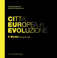 Title: Città Europea in Evoluzione. 6 Berlin, Potsdamer Platz, Author: Giuseppe Marinoni