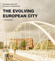Title: The Evolving European City - Introduction: 1 Introduction, Author: Giuseppe Marinoni