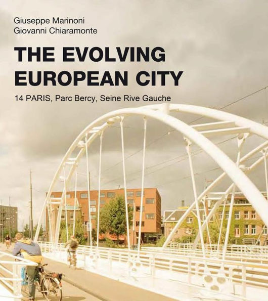 The Evolving European City - Paris: Parc Bercy, Seine Rive Gauche