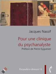 Title: Pour une clinique du psychanalyste, Author: Jacques Nassif