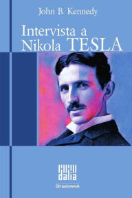 Title: Intervista a Nikola Tesla, Author: John B. Kennedy