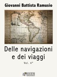 Title: Delle navigazioni e dei viaggi vol. 4, Author: Giovanni Battista Ramusio