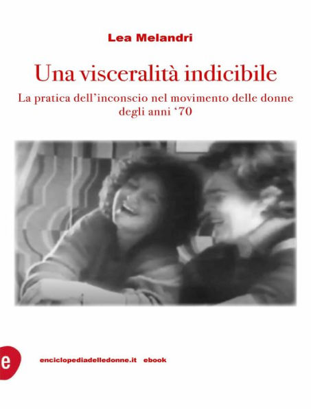 Una visceralità indicibile: La pratica dell'inconscio nel movimento delle donne degli anni Settanta