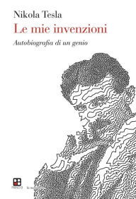 Title: Le mie invenzioni, Author: Nikola Tesla