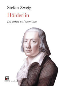 Title: Hölderlin: La lotta col demone, Author: Stefan Zweig