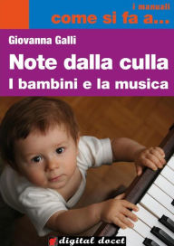 Title: Note dalla Culla: I bambini e la Musica, Author: Giovanna Galli