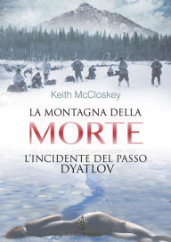 Title: La Montagna della Morte: L'incidente del passo Dyatlov, Author: Keith McCloskey