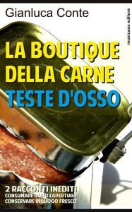 Title: La boutique della carne - Teste d'osso, Author: Gianluca Conte