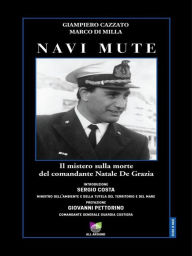 Title: Navi mute: Il mistero sulla morte del comandante Natale De Grazia, Author: Giampiero Cazzato