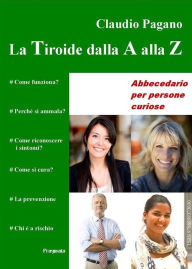 Title: La Tiroide dalla A alla Z, Author: Claudio Pagano