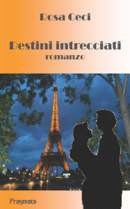Title: Destini intrecciati, Author: Rosa Ceci
