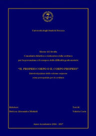 Title: Il proprio corpo o il corpo proprio: Interiorizzazione dello schema corporeo come prerequisito per la scrittura, Author: Valeria Carta