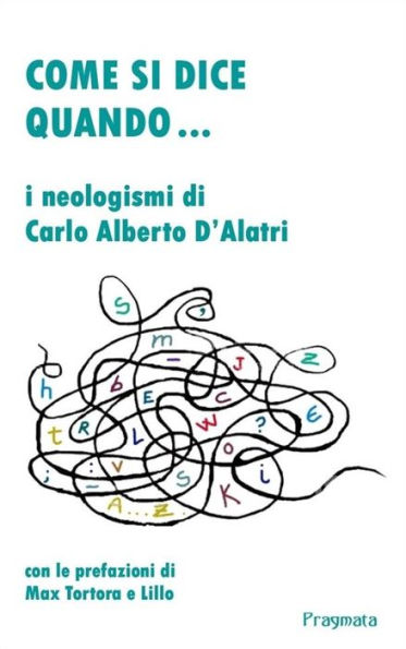 Come si dice quando...: I neologismi di Carlo Alberto D'Alatri