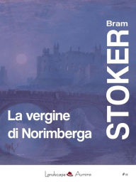 Title: La vergine di Norimberga, Author: Bram Stoker