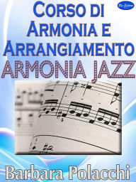 Title: Corso di armonia e arrangiamento Jazz, Author: Barbara Polacchi