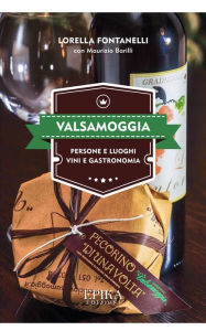 Title: Valsamoggia: Luoghi e persone, vini e gastronomia, Author: Lorella Fontanelli