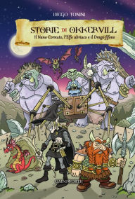 Title: Storie di Okkervill: Il Nano Cornuto, l'Elfo Ubriaco e il Drago fifone, Author: Diego Tonini