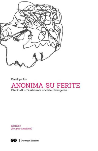 Anonima su ferite: Diario di un'assistente sociale divergente