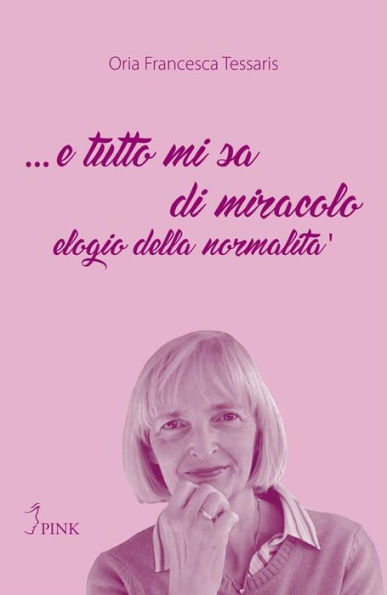 ... e tutto mi sa di miracolo: elogio della normalità