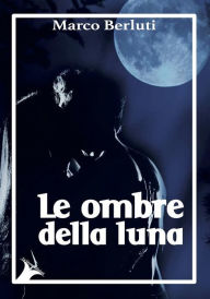 Title: Le ombre della luna, Author: Marco Berluti