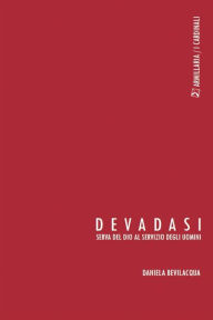 Title: Devadasi: Serva del dio al servizio degli uomini, Author: Daniela Bevilacqua