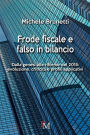 Frode fiscale e falso in bilancio: Dalla genesi alle riforme del 2015: evoluzione, criticit� e profili applicativi