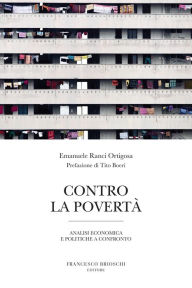 Title: Contro la povertà: Analisi economica e politiche a confronto, Author: Emanuele Ranci Ortigosa