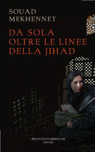 Title: Da sola oltre le linee della jihad, Author: Souad Mekhennet